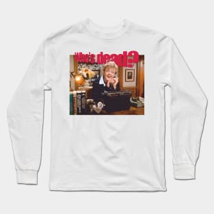 Who's Dead ? Murder She Wrote Long Sleeve T-Shirt